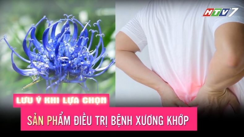 Embedded thumbnail for Lưu ý khi lựa chọn sản phẩm điều trị bệnh xương khớp